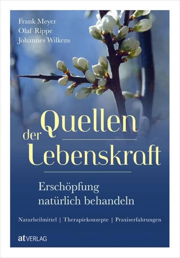 Quellen der Lebenskraft – Erschöpfung natürlich behandeln. Naturheilmittel, Therapiekonzepte, Praxiserfahrungen Quellen der Lebenskraft – Erschöpfung natürlich behandeln. Naturheilmittel, Therapiekonzepte, Praxiserfahrungen