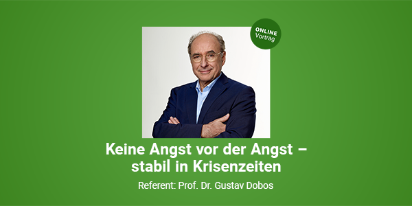 Keine Angst vor der Angst – stabil in Krisenzeiten
