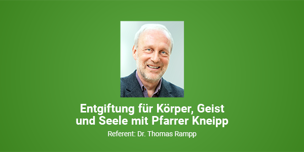 Entgiftung für Körper, Geist und Seele mit Pfarrer Kneipp Entgiftung für Körper, Geist und Seele mit Pfarrer Kneipp