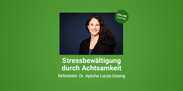 Stressbewältigung durch Achtsamkeit
