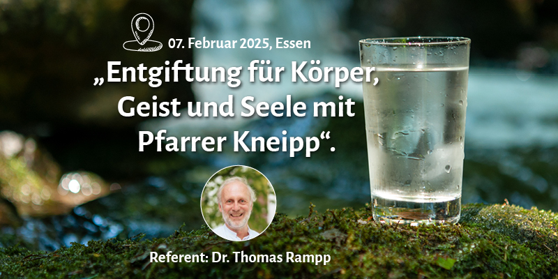 Entgiftung für Körper, Geist und Seele mit Pfarrer Kneipp Entgiftung für Körper, Geist und Seele mit Pfarrer Kneipp